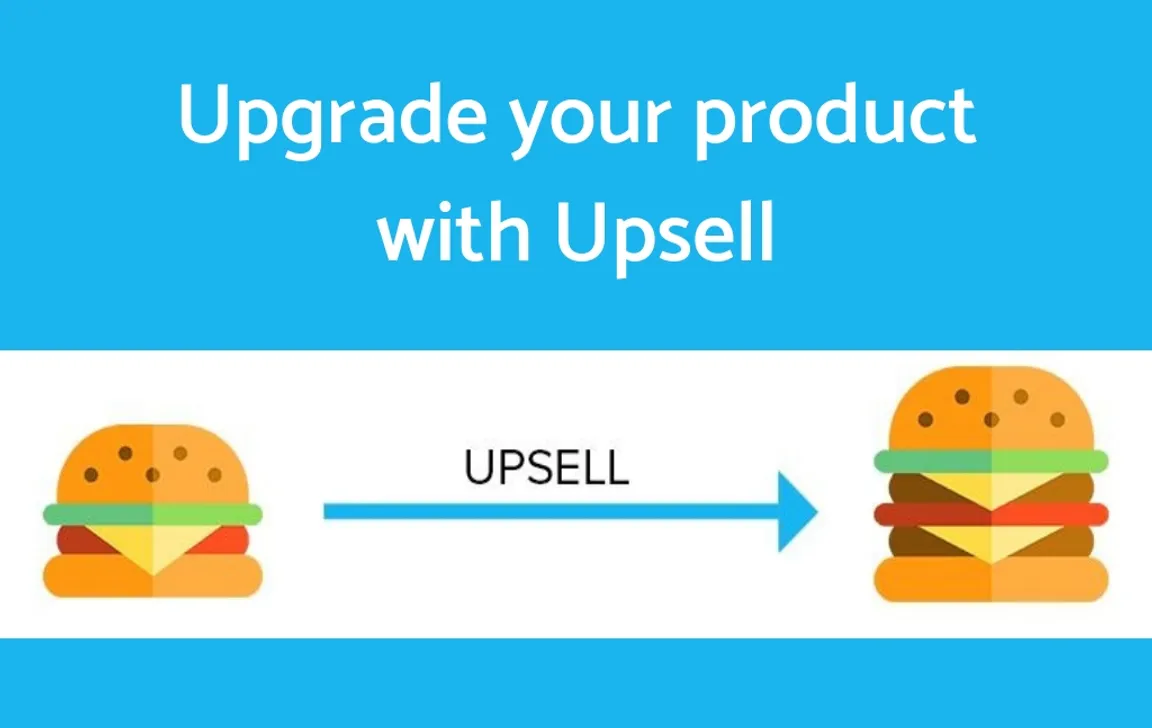 An Upgraded Version Of your Product: Upsell